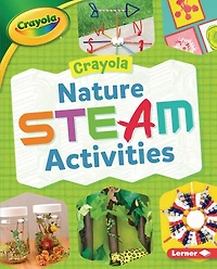 Crayola ® Nature STEAM Activities