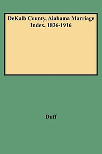 Dekalb County, Alabama Marriage Index, 1836-1916
