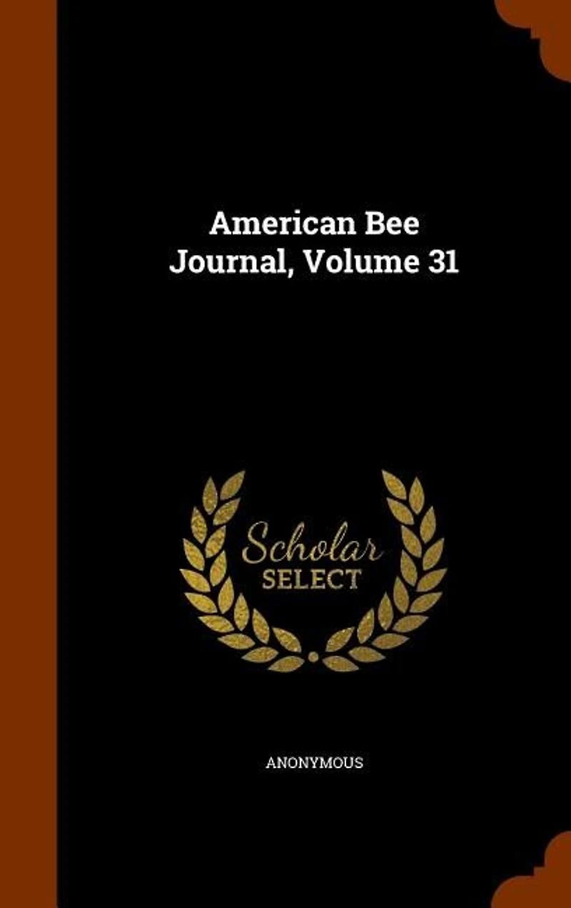 American Bee Journal, Volume 31