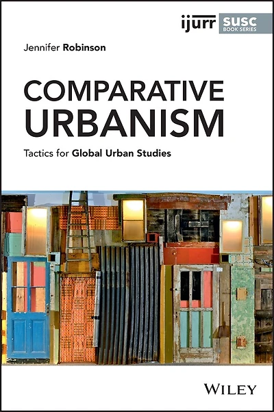 Comparative Urbanism: Tactics For Global Urban Studies