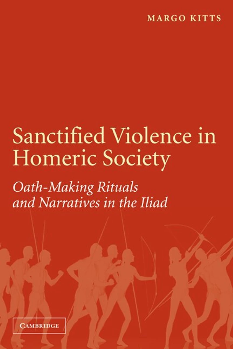 Sanctified Violence Homeric Society: Oath-Making Rituals the Iliad