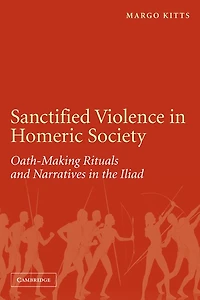 Sanctified Violence Homeric Society: Oath-Making Rituals the Iliad