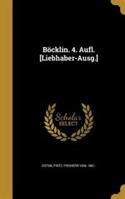 Böcklin. 4. Aufl. [Liebhaber-Ausg
