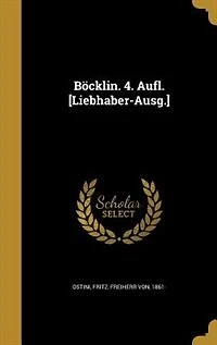 Böcklin. 4. Aufl. [Liebhaber-Ausg