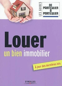Louer un bien immobilier: à jour des dernières lois
