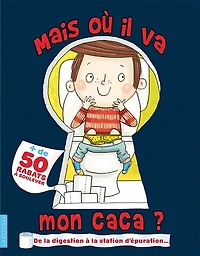 Mais où il va mon caca ?: tous les mystères des toilettes enfin dévoilés...