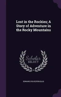 Lost the Rockies: A Story of Adventure Rocky Mountains