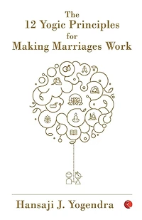 The 12 Yogic Principles for Making Marriages Work