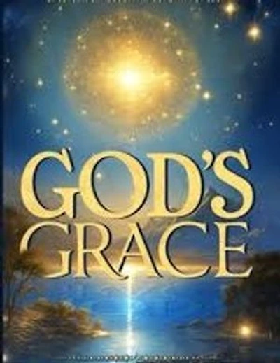 GOD'S GRACE: Unveiling the marvel behind God's Grace