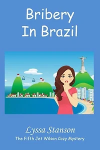 Bribery in Brazil: Jet Wilson Cozy Mysteries, #5