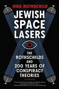 Jewish Space Lasers: The Rothschilds and 200 Years of Conspiracy Theories
