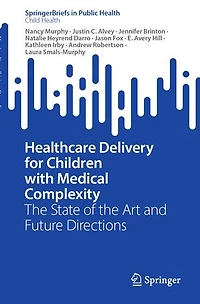Healthcare Delivery for Children with Medical Complexity: the State of Art and Future Directions