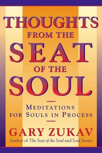 Thoughts From the Seat of the Soul: Meditations for Souls in Process
