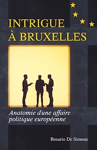 Intrigue à Bruxelles: Anatomie d'une affaire politique européenne