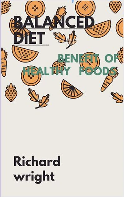 Balanced diet: Benefits of healthy food
