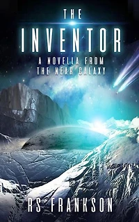 The Inventor: The Near Galaxy Saga, #2.1