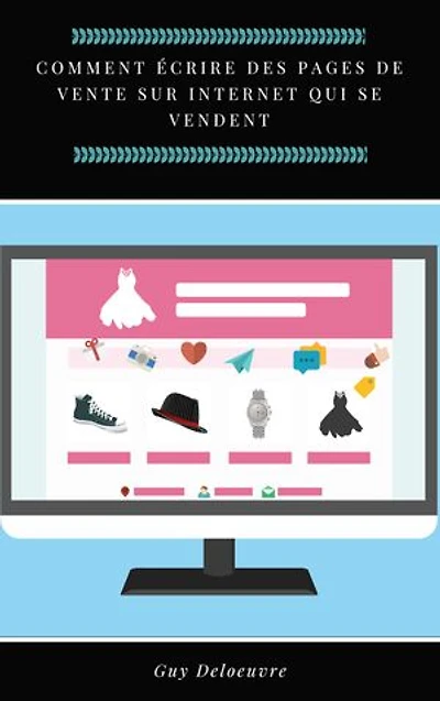 Comment écrire des pages de vente sur Internet qui se vendent