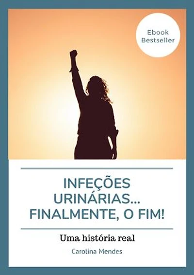 Infeções urinárias...finalmente, o fim!: Uma história real