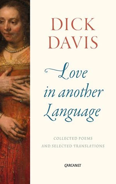 Love Another Language: Collected Poems And Selected Translations