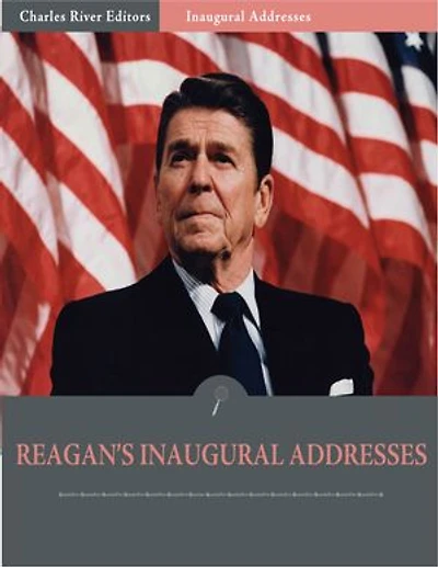 Inaugural Addresses: President Ronald Reagans Inaugural Addresses (Illustrated)