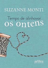 Tempo de Alinhavar os Ontens...
