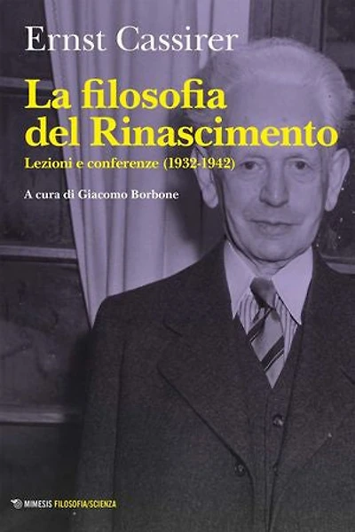La filosofia del Rinascimento: Lezioni e conferenze (1932-1942)