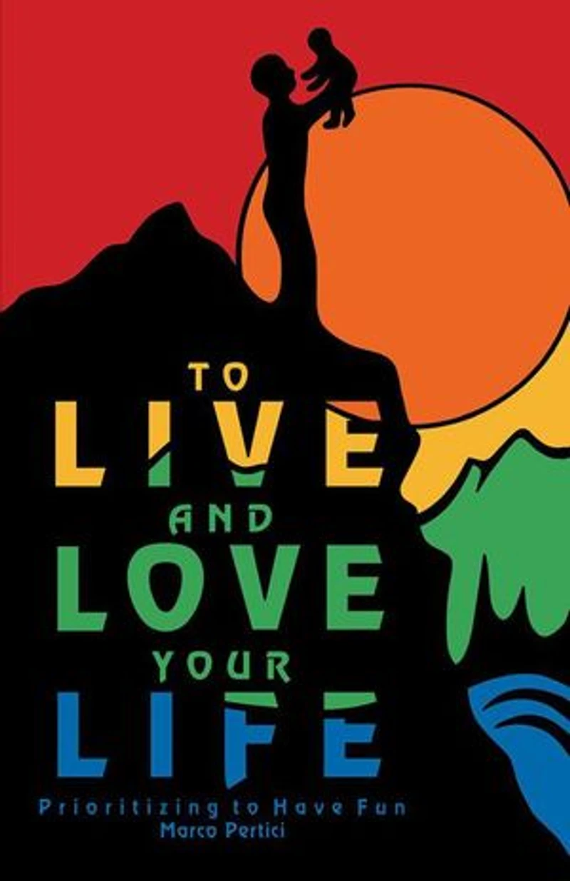 to Live and Love Your Life: Prioritizing Have Fun