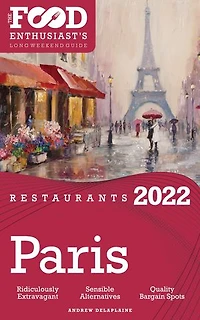 2022 Paris Restaurants - The Food Enthusiast's Long Weekend Guide
