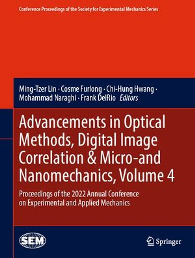 Advancements Optical Methods, Digital Image Correlation: Proceedings of the 2022 Annual Conference on Experimental and Applied Mechanics