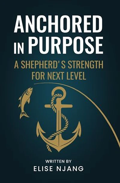 ANCHORED IN PURPOSE