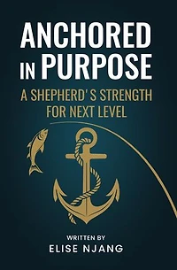 ANCHORED IN PURPOSE