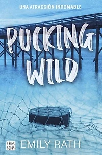 Pucking Wild. Una atracción indomable