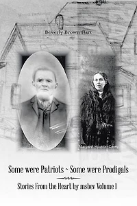 Some Were Patriots Prodigals: Stories from the Heart by Msbev Volume 1