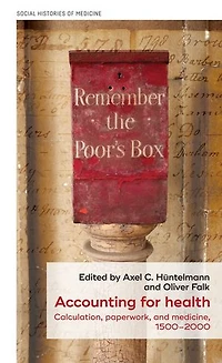 Accounting for health: Calculation, paperwork, and medicine, 1500–2000