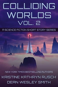 Colliding Worlds, Volume 2: A Science Fiction Short Story Series