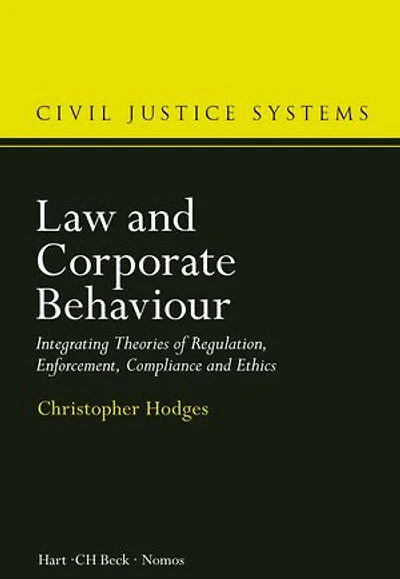 Law and Corporate Behaviour: Integrating Theories of Regulation, Enforcement, Compliance and Ethics