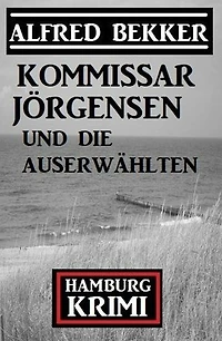 Kommissar Jörgensen und die Auserwählten: Hamburg Krimi