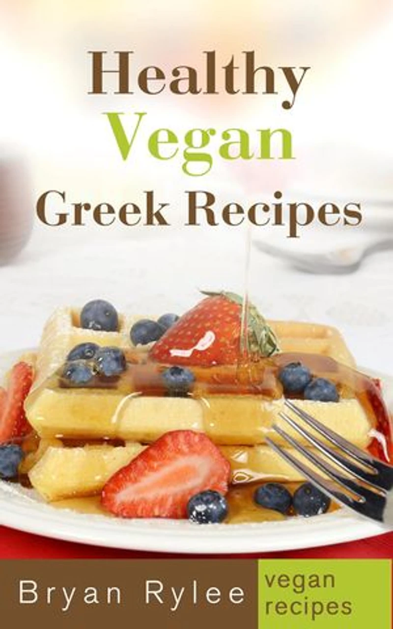 Healthy Vegan Greek Recipes: Good Food Cookbook
