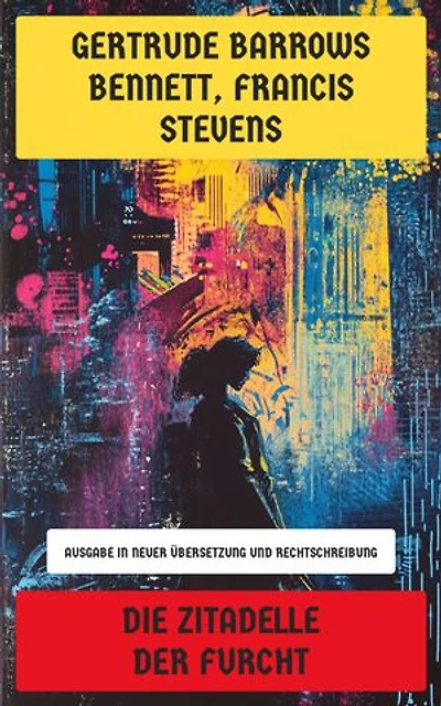 Die Zitadelle der Furcht: Die erste Sci-Fi-Erzählung über Parallelwelten und alternative Zeiten - Ausgabe in neuer Übersetzung und Rechtschreibung