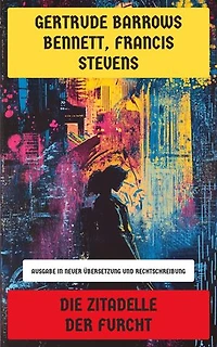 Die Zitadelle der Furcht: Die erste Sci-Fi-Erzählung über Parallelwelten und alternative Zeiten - Ausgabe in neuer Übersetzung und Rechtschreibung