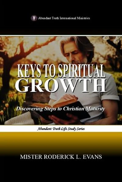 Keys to Spiritual Growth: Discovering Steps to Christian Maturity