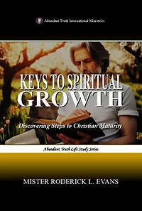 Keys to Spiritual Growth: Discovering Steps to Christian Maturity
