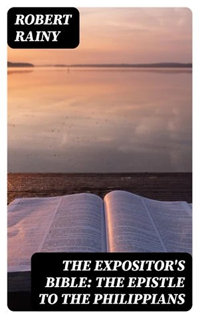The Expositor's Bible: The Epistle to the Philippians