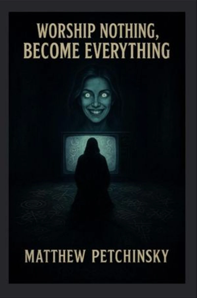 Worship Nothing, Become Everything