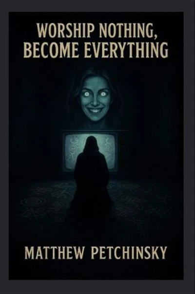 Worship Nothing, Become Everything