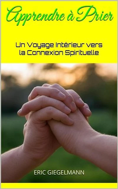 Apprendre à Prier: Un Voyage Intérieur vers la Connexion Spirituelle