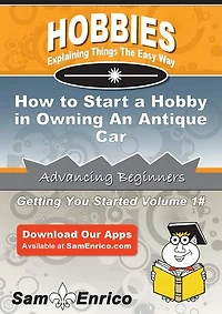 How to Start a Hobby in Owning An Antique Car
