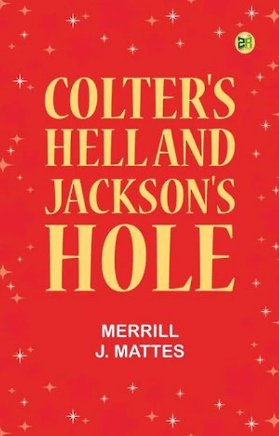 Colter's Hell and Jackson's Hole