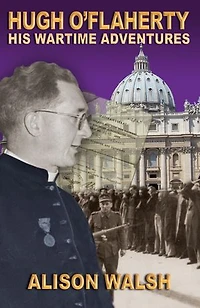 HUGH O'FLAHERTY: HIS WARTIME ADVENTURES
