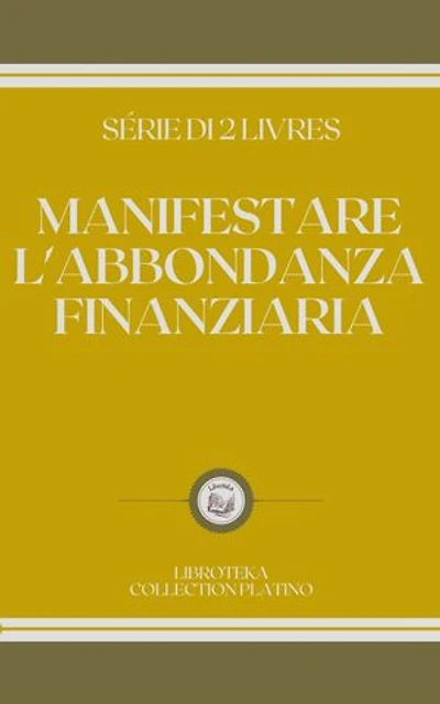MANIFESTARE L'ABBONDANZA FINANZIARIA: SERIE DI 2 LIBRI